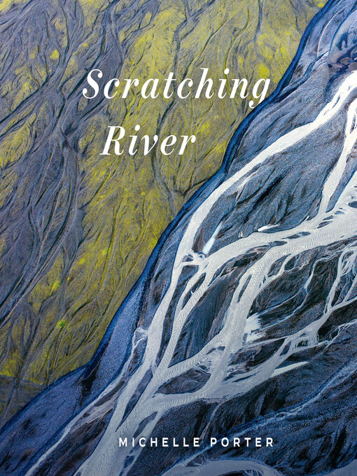 Title details for Scratching River by Michelle Porter - Available